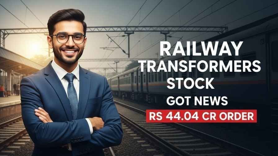 Railway Transformer Stock Got 44Cr Order