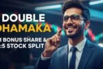 Double Dhamaka Stock Bonus Share With Stock Split