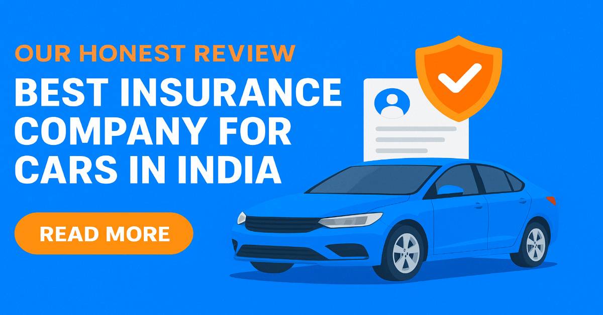 Our Honest Review: Best Insurance Company for Cars in India & Why It Matters