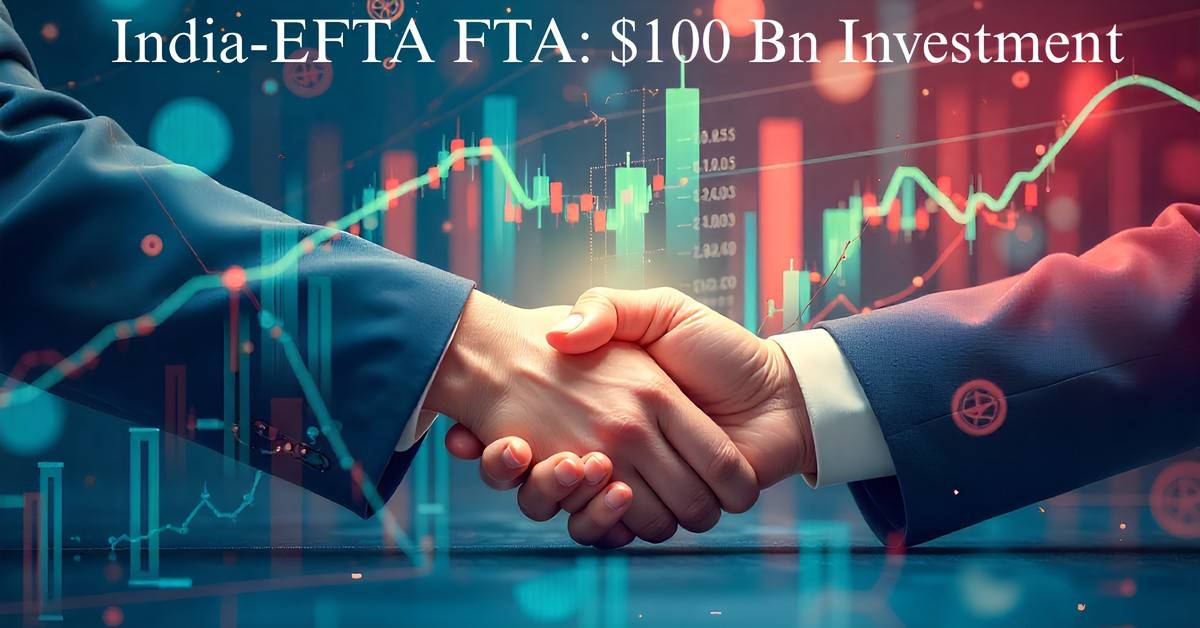India-EFTA FTA: $100 Bn Investment Pledge Fuels 1 Mn Jobs – Trade Deal's Game-Changing Details