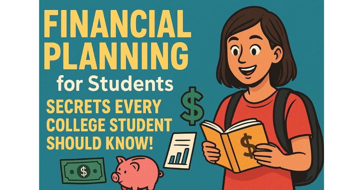 Financial Planning for Students: Secrets Every College Student Should Know!